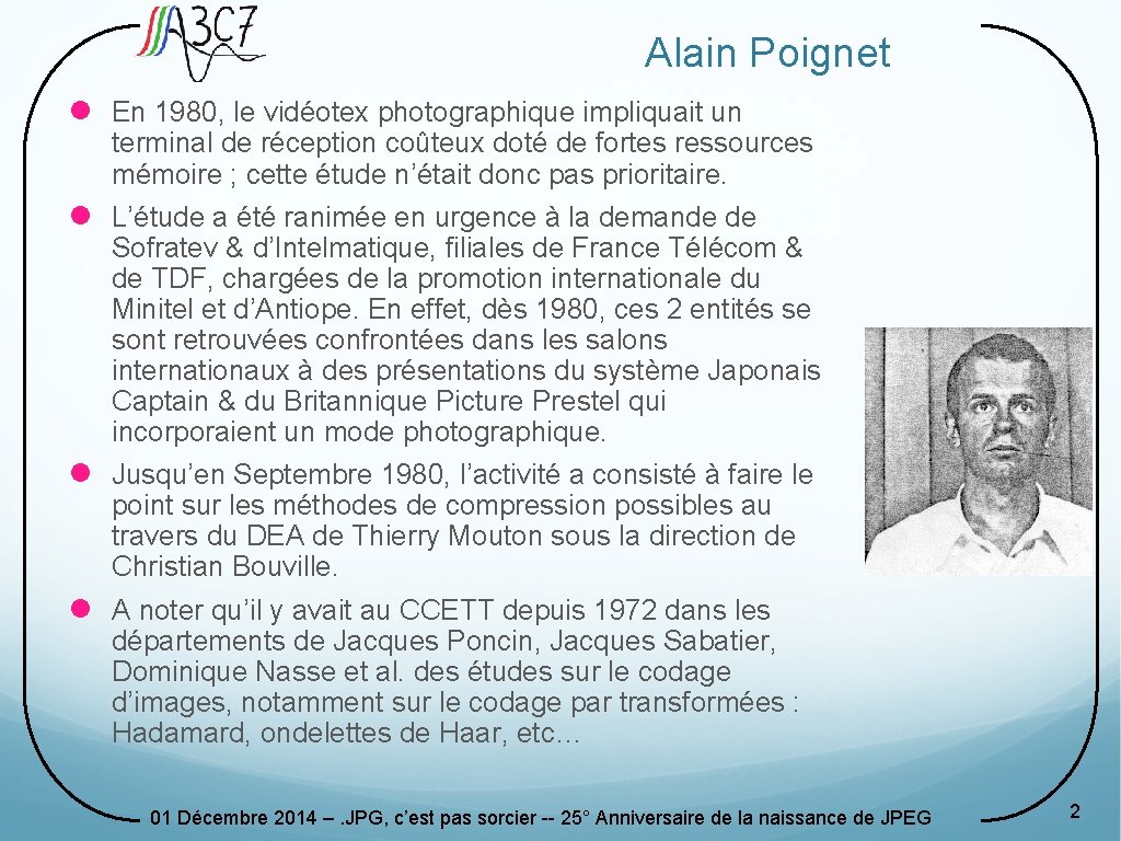 Alain Poignet l En 1980, le vidéotex photographique impliquait un terminal de réception coûteux Alain Poignet l En 1980, le vidéotex photographique impliquait un terminal de réception coûteux