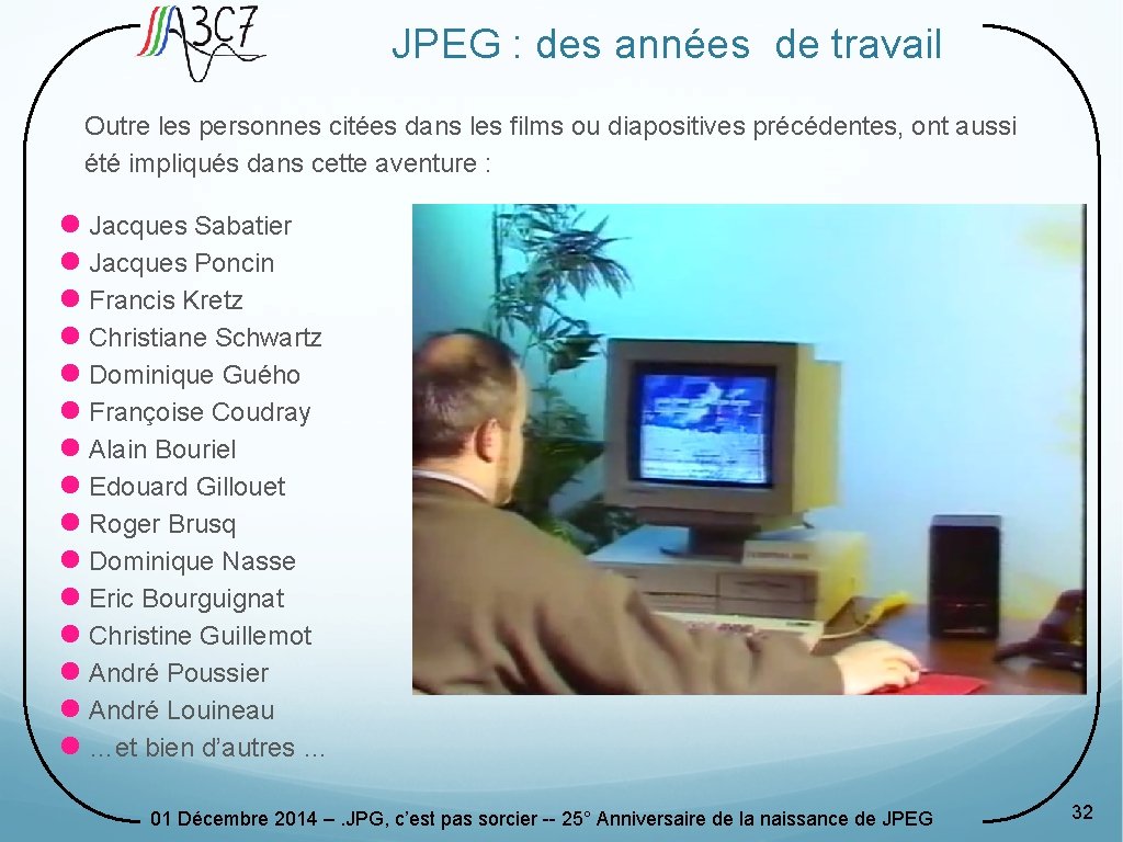 JPEG : des années de travail Outre les personnes citées dans les films ou