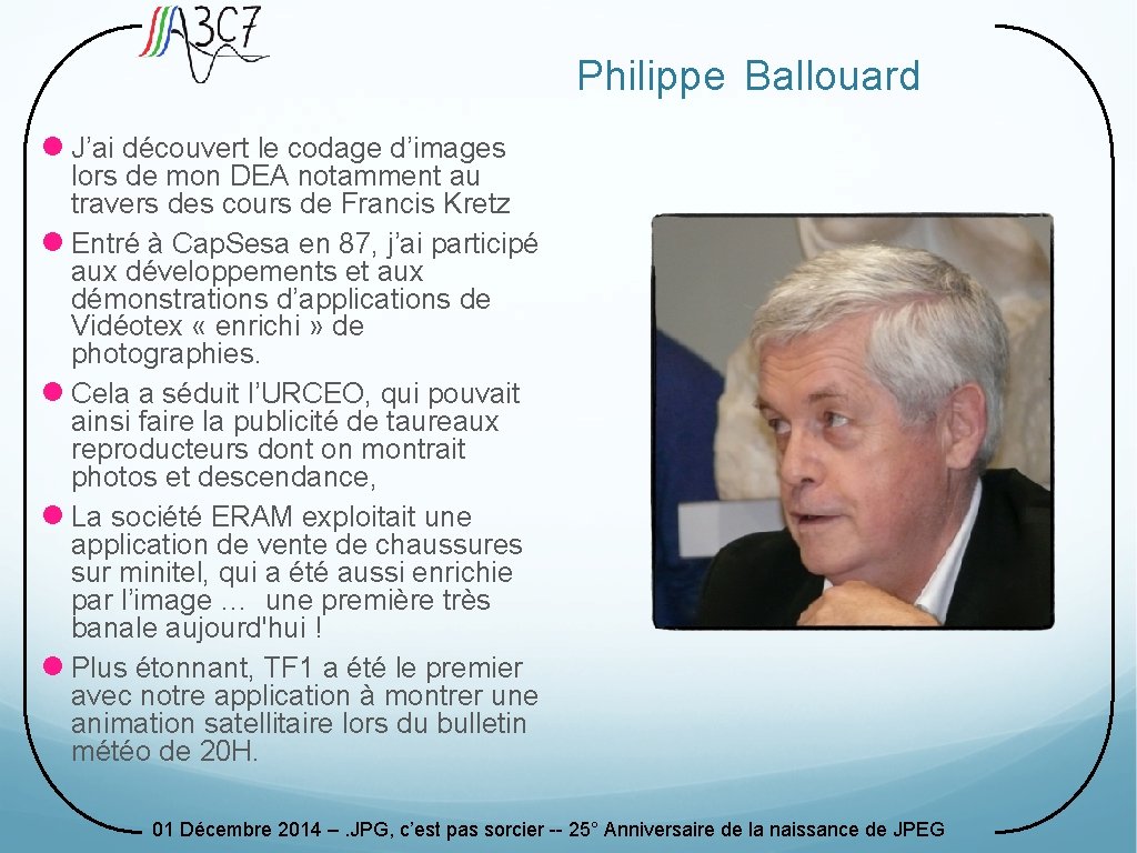 Philippe Ballouard l J’ai découvert le codage d’images lors de mon DEA notamment au Philippe Ballouard l J’ai découvert le codage d’images lors de mon DEA notamment au