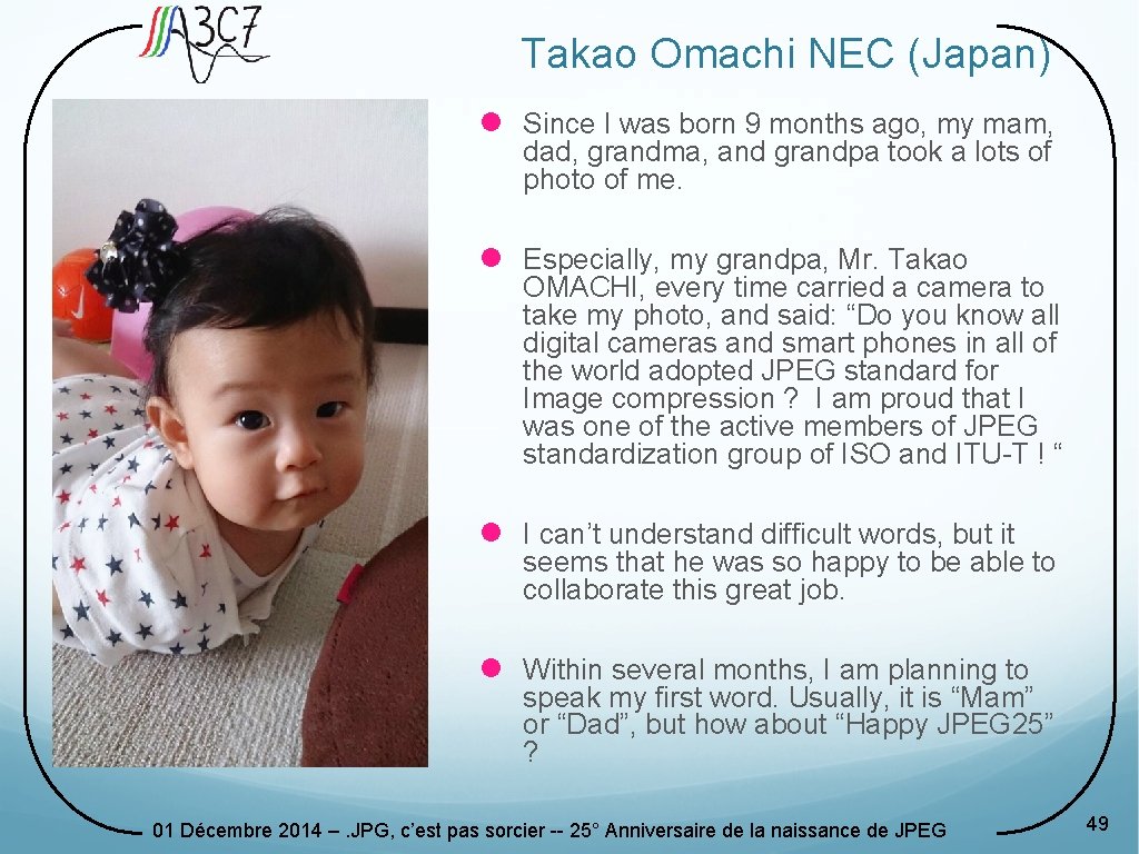 Takao Omachi NEC (Japan) l Since I was born 9 months ago, my mam,