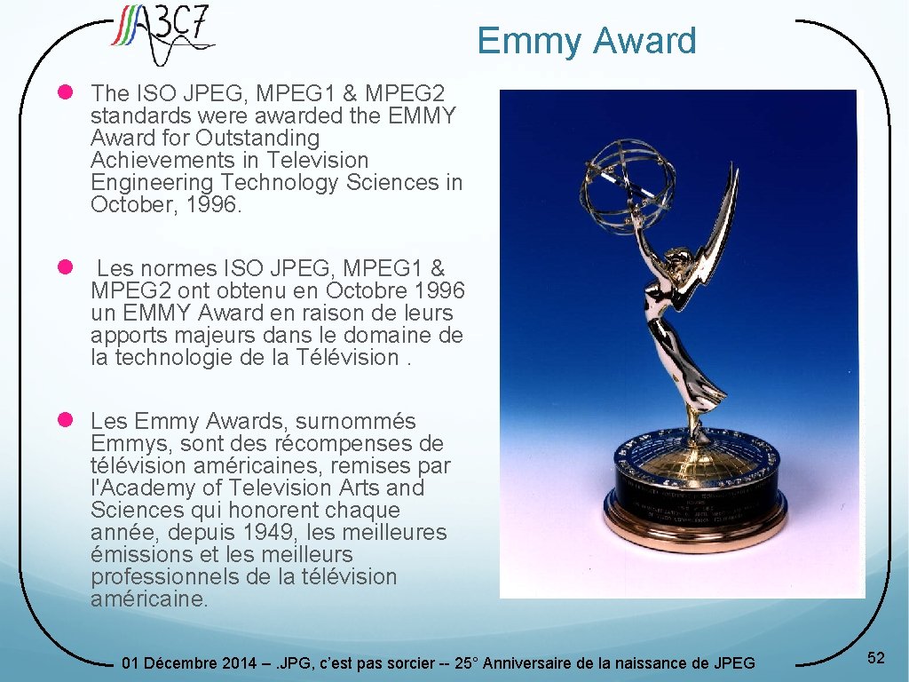 Emmy Award l The ISO JPEG, MPEG 1 & MPEG 2 standards were awarded