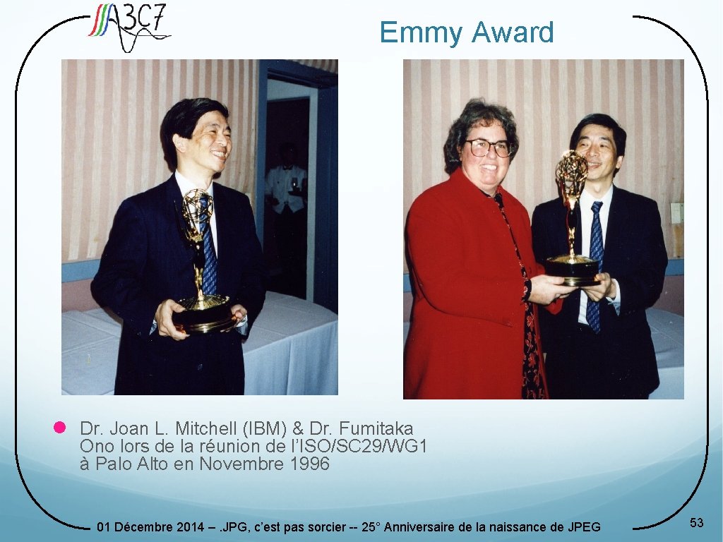 Emmy Award l Dr. Joan L. Mitchell (IBM) & Dr. Fumitaka Ono lors de