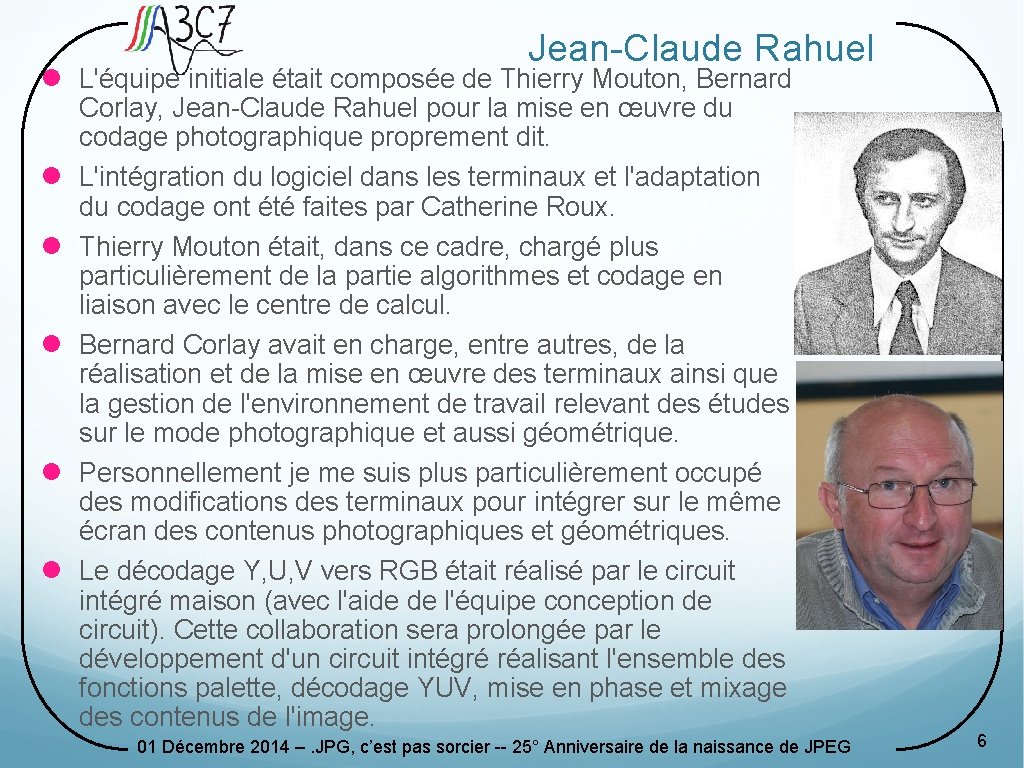 Jean-Claude Rahuel l L'équipe initiale était composée de Thierry Mouton, Bernard l l l