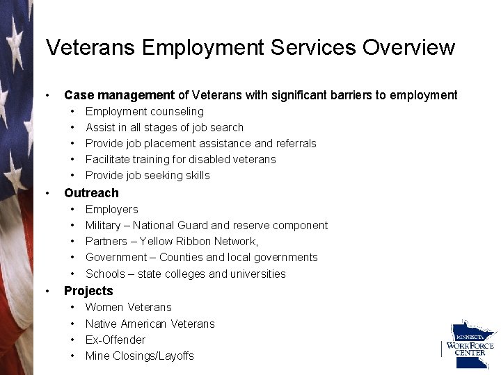 Veterans Employment Services Overview • Case management of Veterans with significant barriers to employment