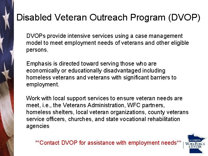 Disabled Veteran Outreach Program (DVOP) DVOPs provide intensive services using a case management model