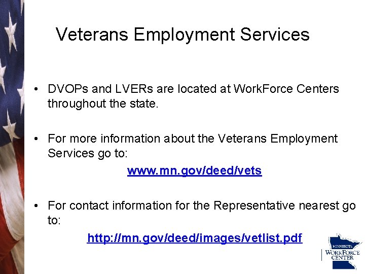 Veterans Employment Services • DVOPs and LVERs are located at Work. Force Centers throughout