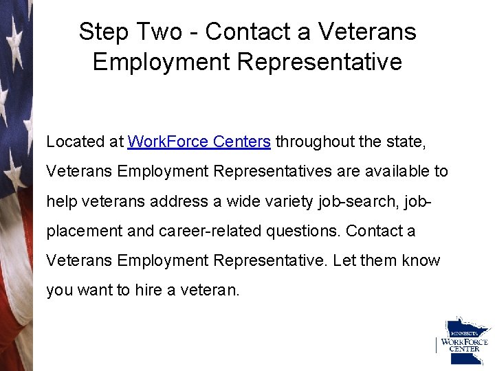Step Two - Contact a Veterans Employment Representative Located at Work. Force Centers throughout