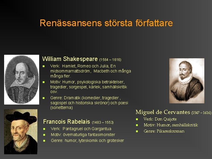 Renässansens största författare William Shakespeare (1564 – 1616) Verk: Hamlet, Romeo och Julia, En