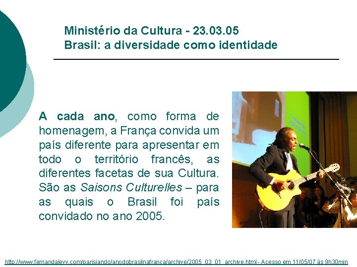 Ministério da Cultura - 23. 05 Brasil: a diversidade como identidade A cada ano,