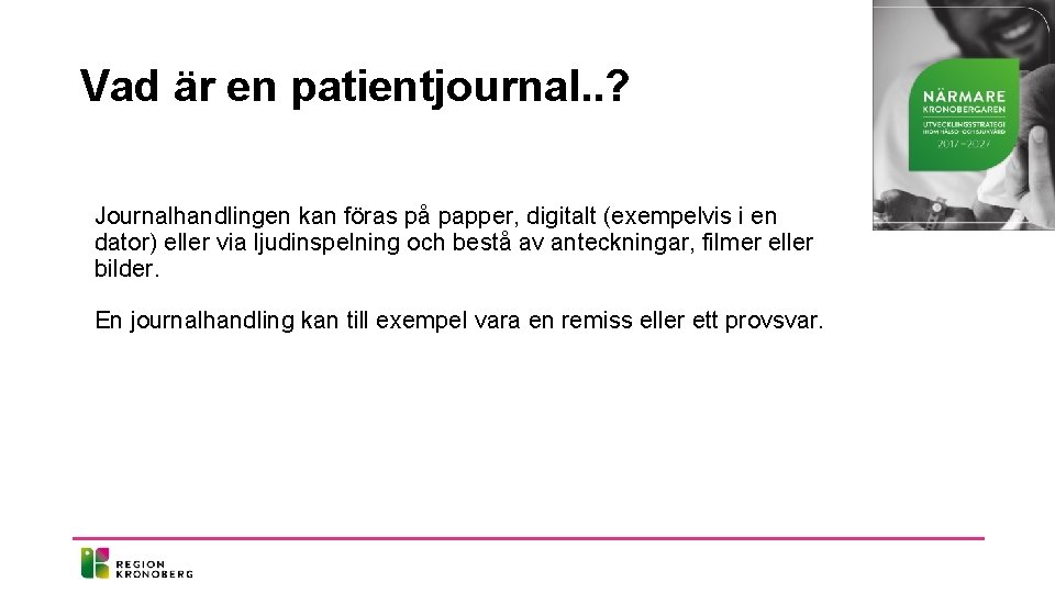 Vad är en patientjournal. . ? Journalhandlingen kan föras på papper, digitalt (exempelvis i