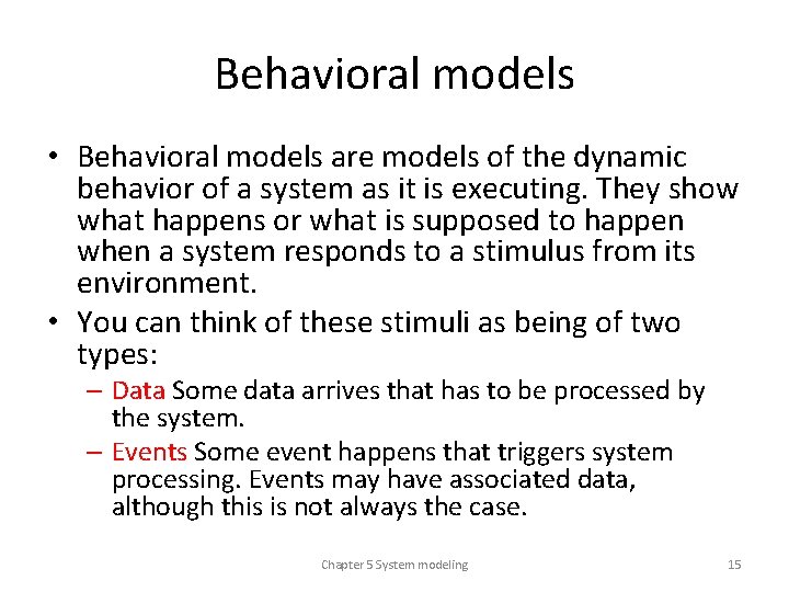 Behavioral models • Behavioral models are models of the dynamic behavior of a system