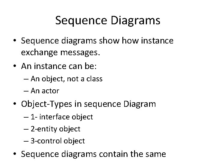 Sequence Diagrams • Sequence diagrams show instance exchange messages. • An instance can be: