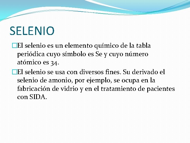 SELENIO �El selenio es un elemento químico de la tabla periódica cuyo símbolo es SELENIO �El selenio es un elemento químico de la tabla periódica cuyo símbolo es