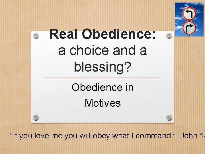 Real Obedience: a choice and a blessing? Obedience in Motives “If you love me