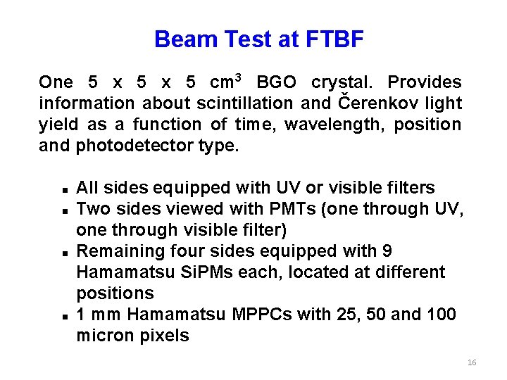 Beam Test at FTBF One 5 x 5 cm 3 BGO crystal. Provides information