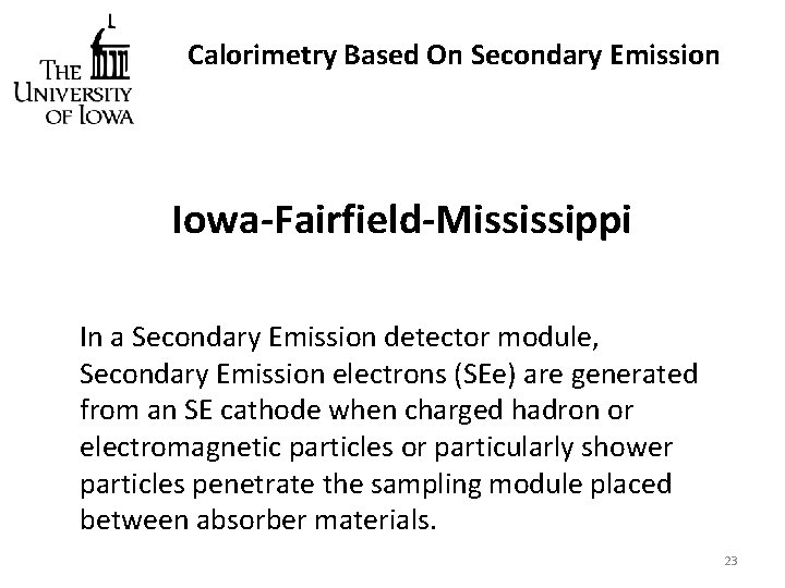 Calorimetry Based On Secondary Emission Iowa-Fairfield-Mississippi In a Secondary Emission detector module, Secondary Emission