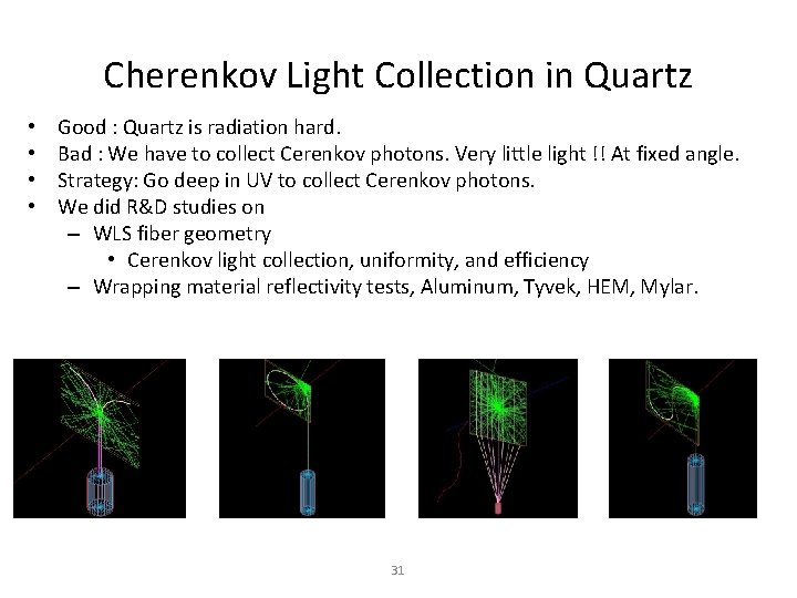 Cherenkov Light Collection in Quartz • • Good : Quartz is radiation hard. Bad