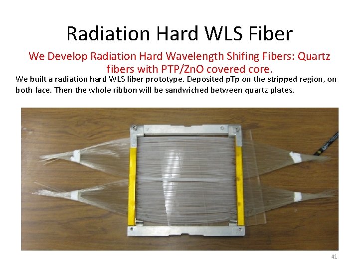 Radiation Hard WLS Fiber We Develop Radiation Hard Wavelength Shifing Fibers: Quartz fibers with