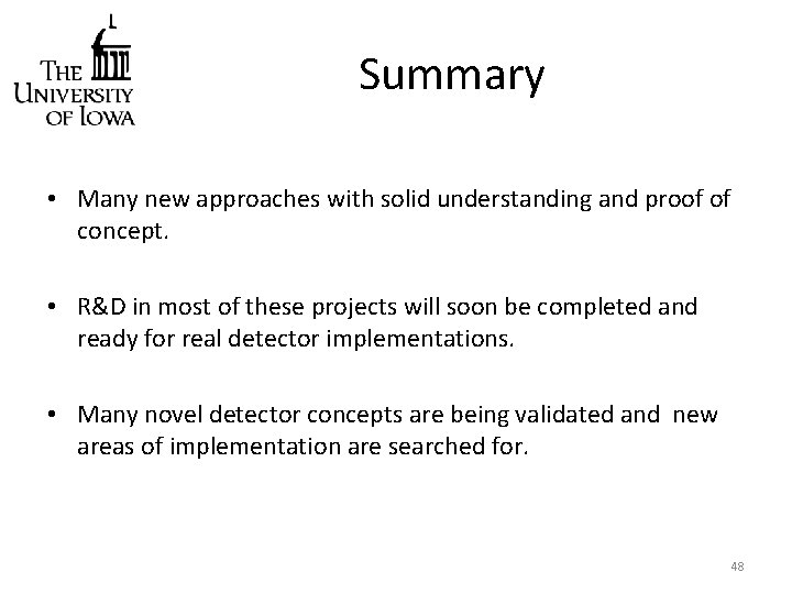 Summary • Many new approaches with solid understanding and proof of concept. • R&D