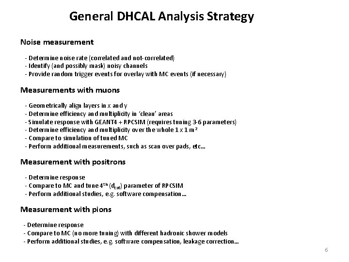 General DHCAL Analysis Strategy Noise measurement Determine noise rate (correlated and not correlated) Identify