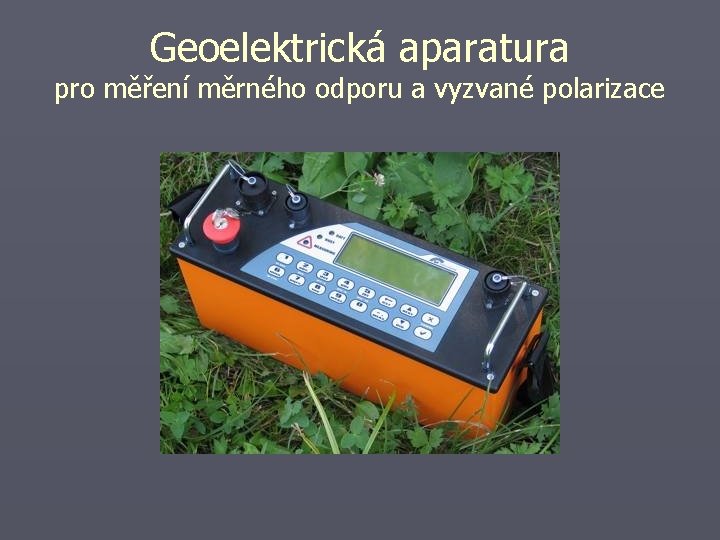 Geoelektrická aparatura pro měření měrného odporu a vyzvané polarizace 