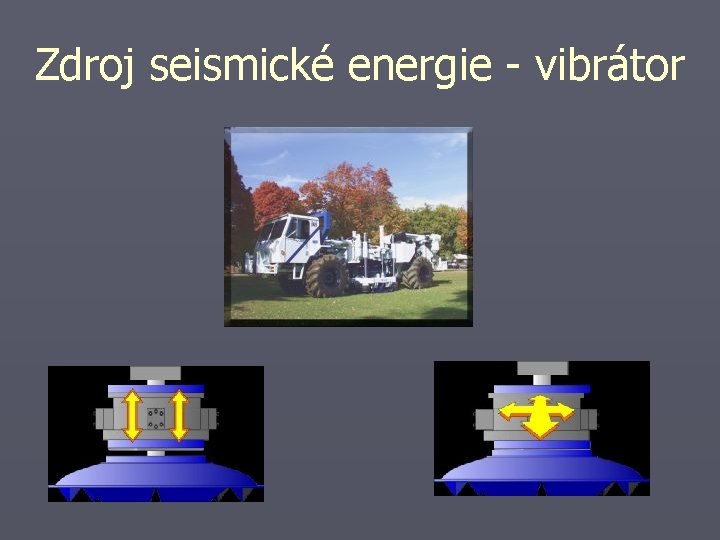 Zdroj seismické energie - vibrátor 