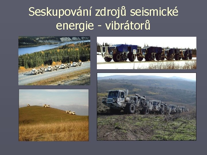 Seskupování zdrojů seismické energie - vibrátorů 