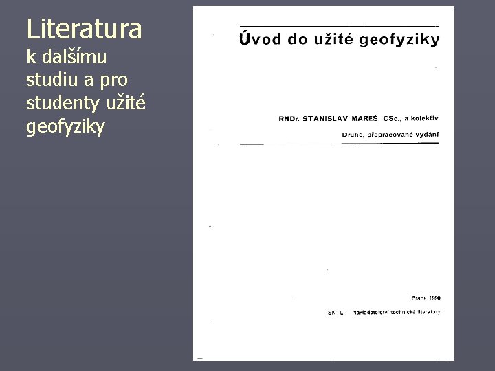 Literatura k dalšímu studiu a pro studenty užité geofyziky 