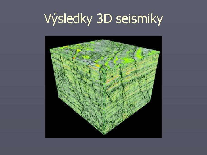 Výsledky 3 D seismiky 