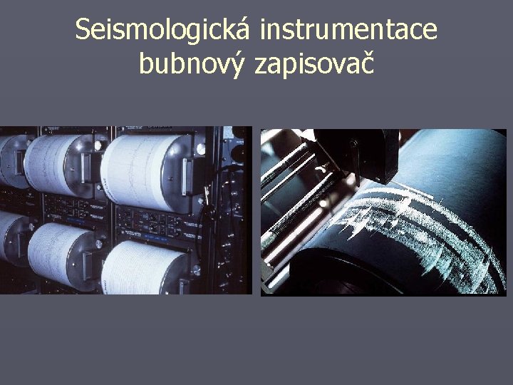 Seismologická instrumentace bubnový zapisovač 