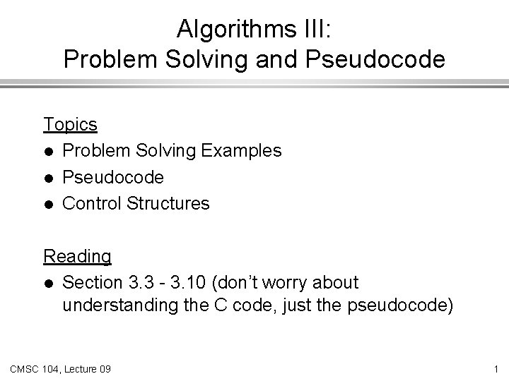 Algorithms III: Problem Solving and Pseudocode Topics l Problem Solving Examples l Pseudocode l