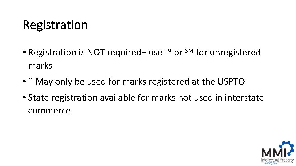 Registration • Registration is NOT required– use ™ or SM for unregistered marks •