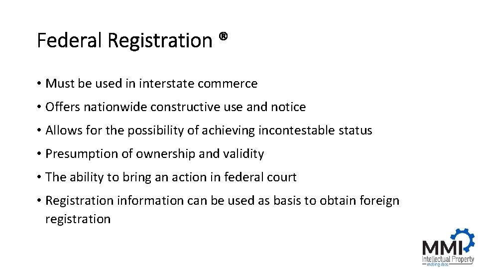 Federal Registration ® • Must be used in interstate commerce • Offers nationwide constructive