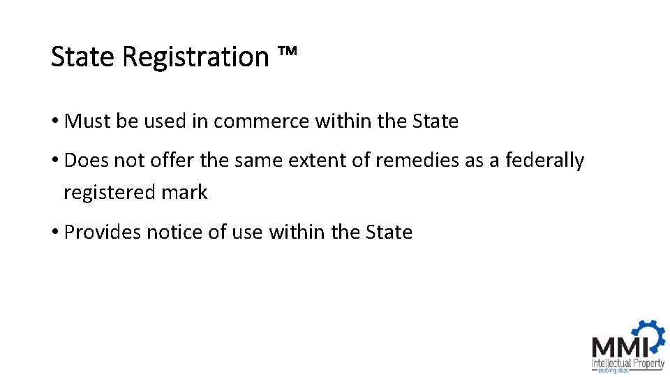 State Registration ™ • Must be used in commerce within the State • Does