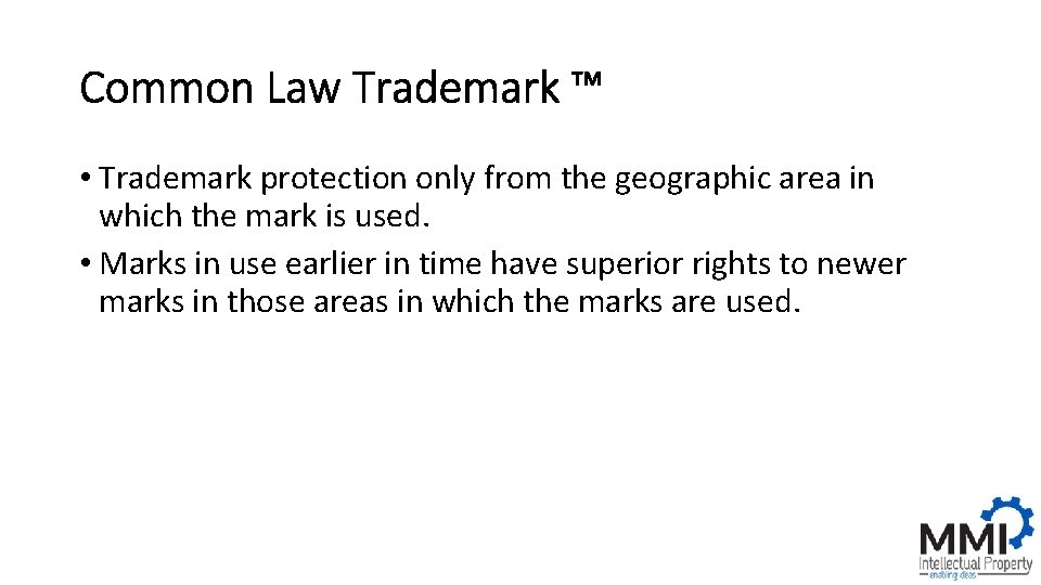 Common Law Trademark ™ • Trademark protection only from the geographic area in which