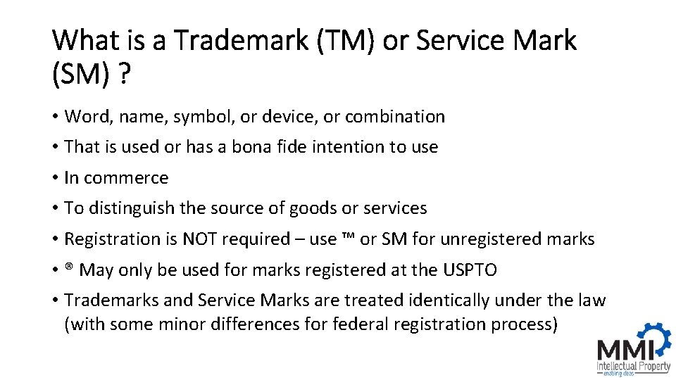 What is a Trademark (TM) or Service Mark (SM) ? • Word, name, symbol,