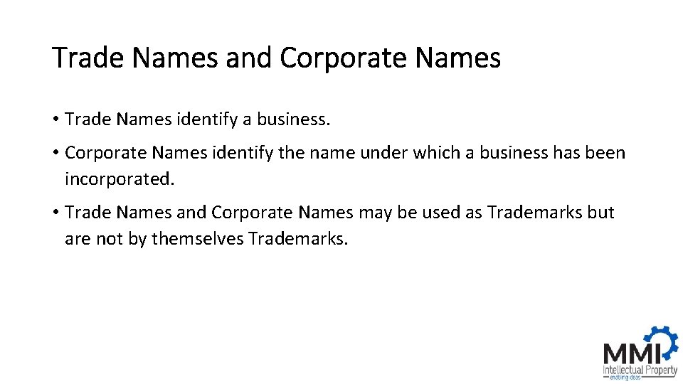 Trade Names and Corporate Names • Trade Names identify a business. • Corporate Names