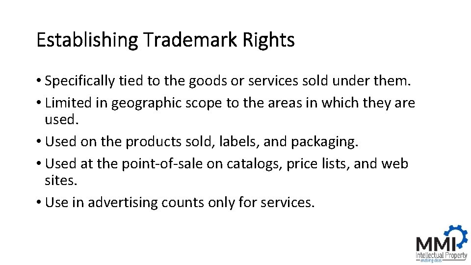 Establishing Trademark Rights • Specifically tied to the goods or services sold under them.