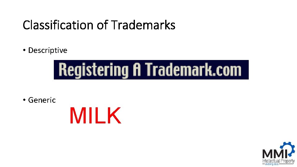 Classification of Trademarks • Descriptive • Generic MILK 