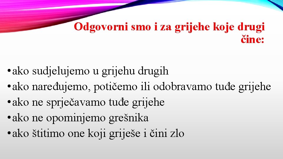 Odgovorni smo i za grijehe koje drugi čine: • ako sudjelujemo u grijehu drugih