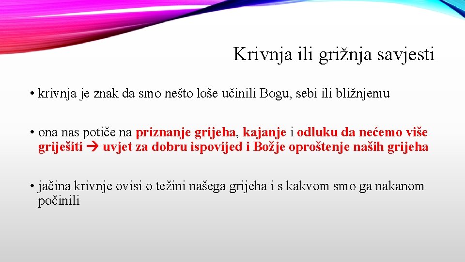 Krivnja ili grižnja savjesti • krivnja je znak da smo nešto loše učinili Bogu,