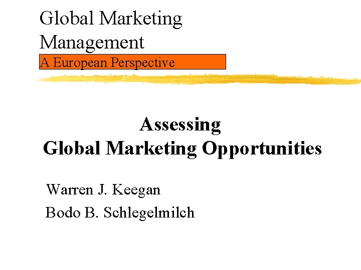 Global Marketing Management A European Perspective Assessing Global Marketing Opportunities Warren J. Keegan Bodo