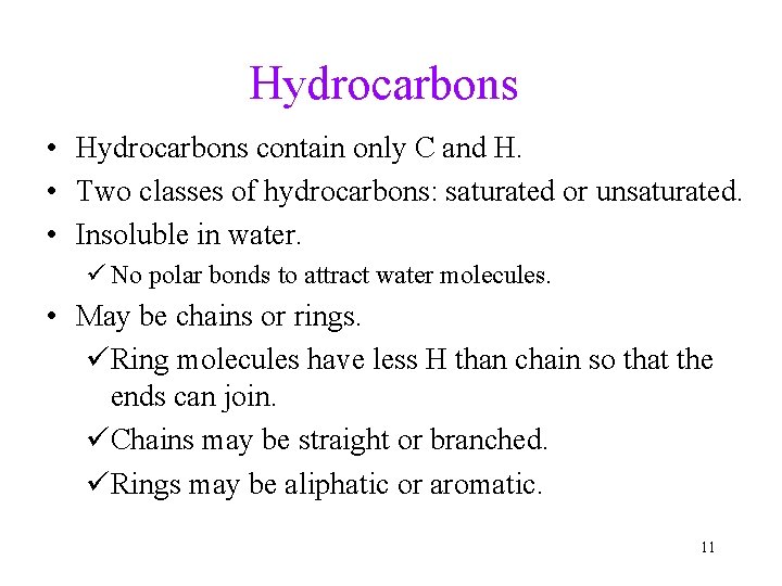 Hydrocarbons • Hydrocarbons contain only C and H. • Two classes of hydrocarbons: saturated