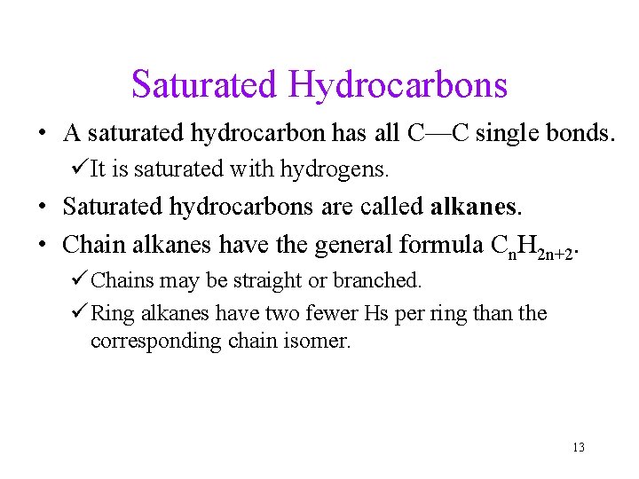 Saturated Hydrocarbons • A saturated hydrocarbon has all C—C single bonds. üIt is saturated