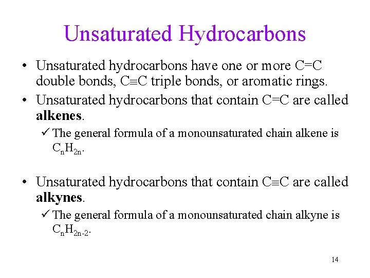 Unsaturated Hydrocarbons • Unsaturated hydrocarbons have one or more C=C double bonds, C C