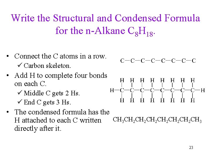 Write the Structural and Condensed Formula for the n-Alkane C 8 H 18. •