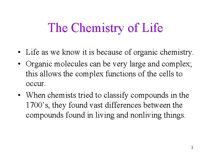 The Chemistry of Life • Life as we know it is because of organic