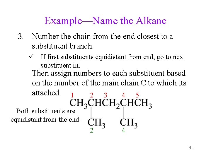 Example—Name the Alkane 3. Number the chain from the end closest to a substituent