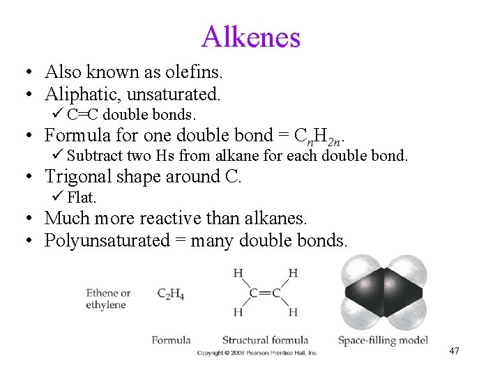 Alkenes • Also known as olefins. • Aliphatic, unsaturated. ü C=C double bonds. •