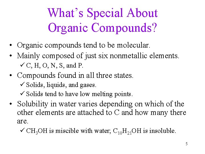 What’s Special About Organic Compounds? • Organic compounds tend to be molecular. • Mainly